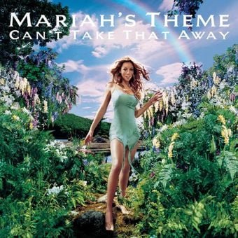 Lyrics: Can’t Take That Away (Mariah’s Theme)